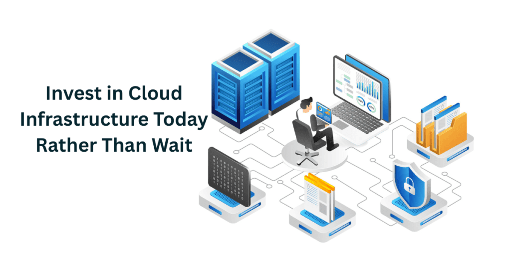 invest in cloud infrastructure